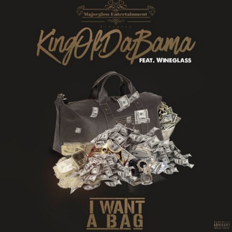 New Music: KingofDaBama feat. Wineglass “I Want A Bag”