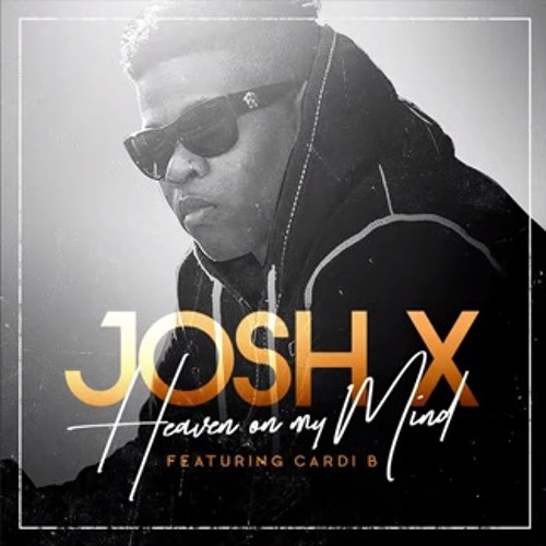 Josh X’s “Heaven on my Mind” ft Cardi B