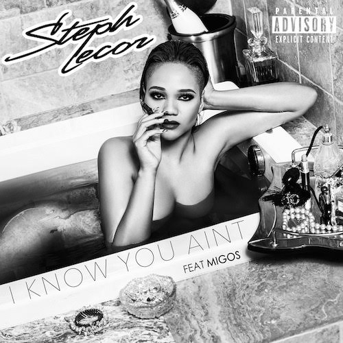New Music: Steph Lecor feat. Migos “I Know You Ain’t”