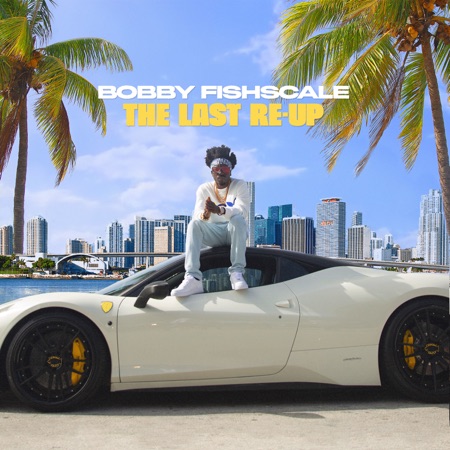 Florida’s Next Up, Bobby Fishscale, Releases Anticipated EP, “The Last Re-Up” & Mini Doc “A Day in the Bricks”