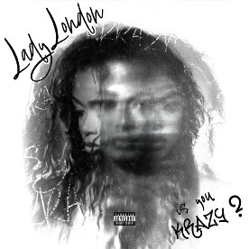 Lady London Drops Fiery New Single “Is You Krazy?”