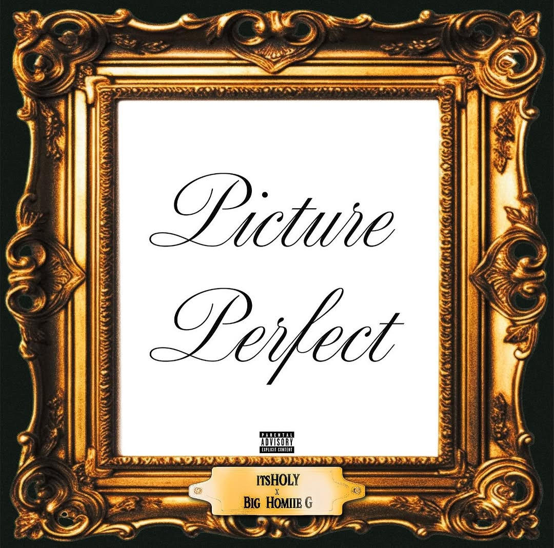 ItsHoly & Big Homiie G Releases New Collaboration “Picture Perfect”